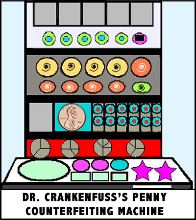 Dr. Crankenfuss's Counterfeit Penny Machine